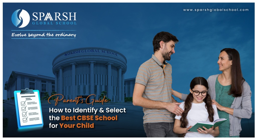 Parents Guide: How to Identify and Select the Best CBSE School for Your Child